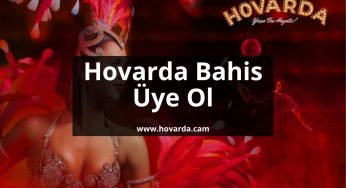 Hovarda Bahis Üye Ol 2024