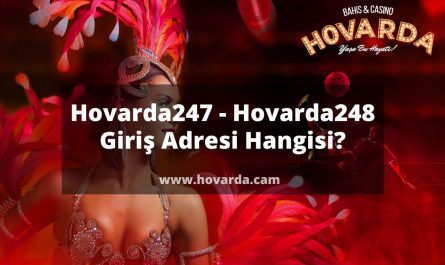 Hovarda247 - Hovarda248 Giriş Adresi Hangisi