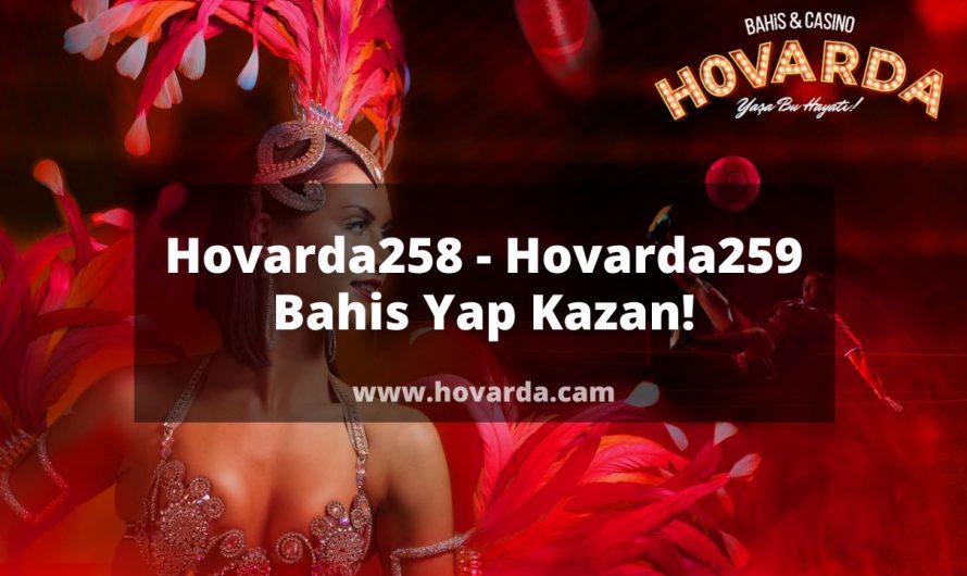 Hovarda258 – Hovarda259 Bahis Yap Kazan