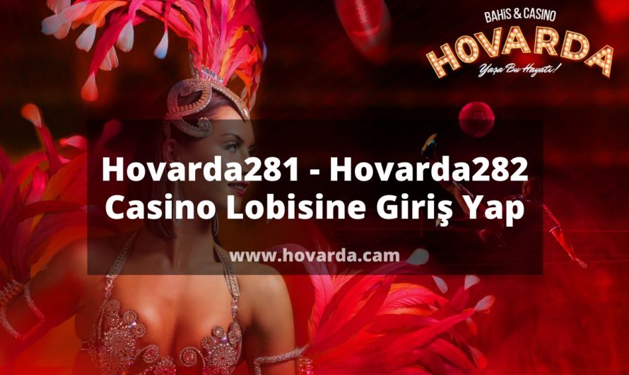 Hovarda281 – Hovarda282 Casino Lobisine Giriş Yap