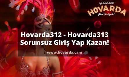 Hovarda312 - Hovarda313 Sorunsuz Giriş Yap Kazan