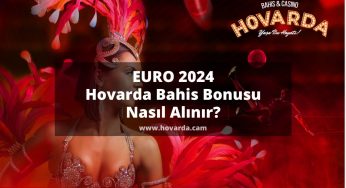 EURO 2024 Hovarda Bahis Bonusu Nasıl Alınır