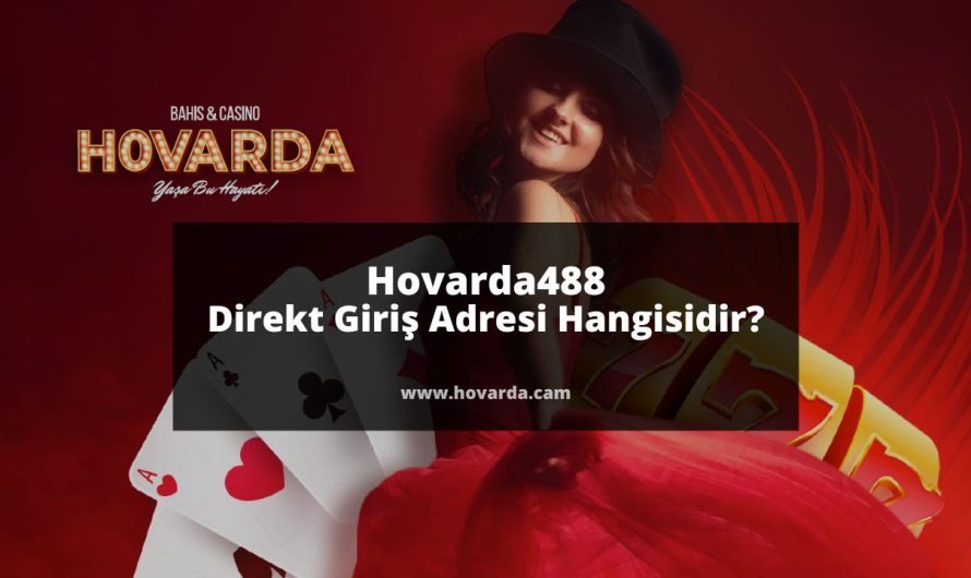 Hovarda488 Direkt Giriş Adresi Hangisidir?